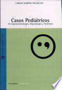 Casos Pediátricos en Gastroenterología, Hepatología y Nutrición