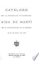 Catálogo de la exposición fotográfica Vida de Martí en el cincuentenario de su muerte, 19-26 de mayo de 1945
