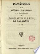 Catálogo de los Señores individuos de la Real Academia de Nobles Artes de S. Luis de Zaragoza, en 1831