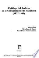 Catálogo del archivo de la Universidad de la República: 1827-1885