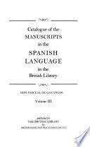 Catalogue of the Manuscripts in the Spanish Language in the British Library
