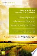 Libro Celebremos la recuperación Guía 3: Cómo mejorar su relación con Dios, con usted mismo y con otros