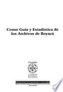 Censo guía y estadística de los archivos de Boyacá