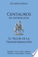 Centauros en Astrología. El Valor de la Transformación