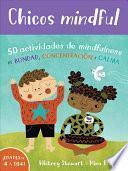 Libro Chicos Mindful: 50 Actividades de Mindfulness de Bondad, Concentración Y Calma