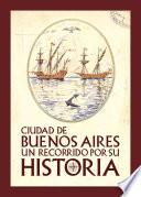 Ciudad de Buenos Aires un recorrido por su historia