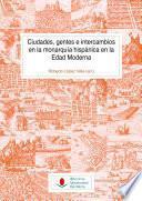 Ciudades, gentes e intercambios en la monarquía hispánica en la Edad Moderna