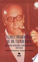 CLAVES BIOGRÁFICAS DE UN TECNÓCRATA: JOSÉ MARÍA HERNÁNDEZ-SAMPELAYO LÓPEZ (1924-1975)