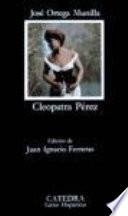Cleopatra Perez. Edicion de Juan Egnacio Ferreras