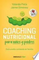 Coaching Nutricional Para Niños Y Padres: Disfrutaréis Comiendo En Familia / Nut Ritional Coaching for Children and Parents