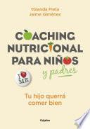 Libro Coaching nutricional para niños y padres: Tu hijo querrá comer bien / Nutritional Coaching for Children and Parents: Your Child Will Want to Eat Well