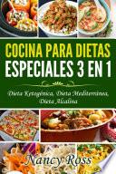 Libro Cocina para Dietas Especiales 3 en 1 - Dieta Ketogénica, Dieta Mediterránea, Dieta Alcalina