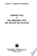 Códigos civil y del Registro Civil del Estado de Yucatán