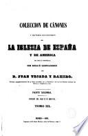 Colección de Cánones y todos los Concilios de la Iglesia de España y de América (en latín y castellano) con notas e ilustraciones