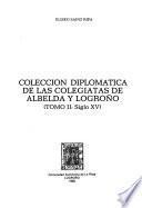 Colección diplomática de las colegiatas de Albelda y Logroño: Siglo XV