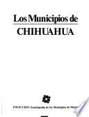 Colección Enciclopedia de los municipios de México: Chihuahua