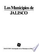Colección Enciclopedia de los municipios de México: Jalisco