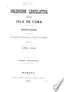 Colección legislativa de la isla de Cuba: recopilación de todas las disposiciones publicadas en la Gaceta de la Habana, 1899-1901