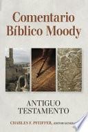 Comentario Biblico Moody: Antiguo Testemento