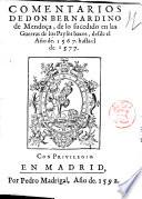 Comentarios de don Bernardino de Mendoça, de lo sucedido en las guerras de los Payses baxos, desde el ano de. 1567. hasta el de. 1577