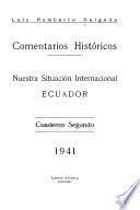 Comentarios historicos: pt. 1. Espana, con prologo de Carlos Miro Quesada Laos. pt. 2. Nuestra situacion internacional: Ecuador