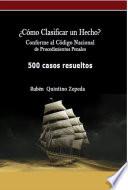 Libro ¿Cómo Clasificar un Hecho? Conforme al Código Nacional de Procedimientos Penales 500 casos resueltos