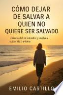 Libro CÓMO DEJAR DE SALVAR A QUIEN NO QUIERE SER SALVADO