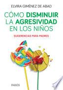 Libro Cómo disminuir la agresividad en los niños