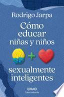 Libro CÓMO EDUCAR NIÑAS Y NIÑOS SEXUALMENTE INTELIGENTES