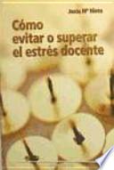Libro Cómo evitar o superar el estrés docente