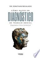 Libro Cómo hacer un diagnóstico de Trabajo Social. Diagnóstico Clínico Contextual