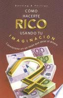 Libro Cómo hacerte rico usando tu imaginación