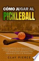 Libro Cómo Jugar Al Pickleball