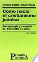 Libro Cómo nació el cristianismo joánico