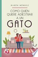 Libro Como quien quiere adiestrar a un gato