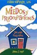 Libro Cómo superar los miedos y preocupaciones