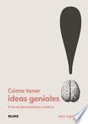 Libro Cómo Tener Ideas Geniales