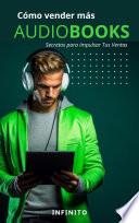 Libro Cómo vender más AUDIOBOOKS - Secretos para Impulsar Tus Ventas