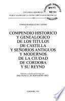 Compendio histórico y genealógico de los títulos de Castilla y señoríos antiguos y modernos de la ciudad de Córdoba y su reyno