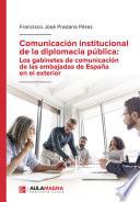 Libro Comunicación institucional de la diplomacia pública: Los gabinetes de comunicación de las embajadas de España en el exterior
