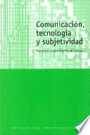Comunicación, tecnología y subjetividad