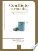 Libro Conflicto armado, seguridad y construcción de paz en Colombia