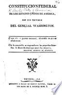 Constitucion Federal de los Estados-Unidos de América, con dos discursos del General Washington. [Translated from the English.]