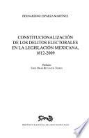 Constitucionalización de los delitos electorales en la legislación mexicana, 1812-2009