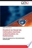 Control No Lineal de Vehículos Marinos Subactuados No Holónomos