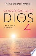 Libro Conversaciones Con Dios 4: El Despertar a la Humanidad / Conversations with God: Awaken the Species