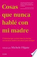 Libro Cosas que nunca hablé con mi madre
