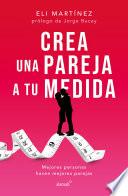 Libro Crea una pareja a tu medida