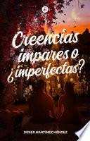 Libro Creencias Impares o ¿Imperfectas?