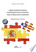 Crisis constitucional e insurgencia en Cataluña: relato en defensa de la Constitución .